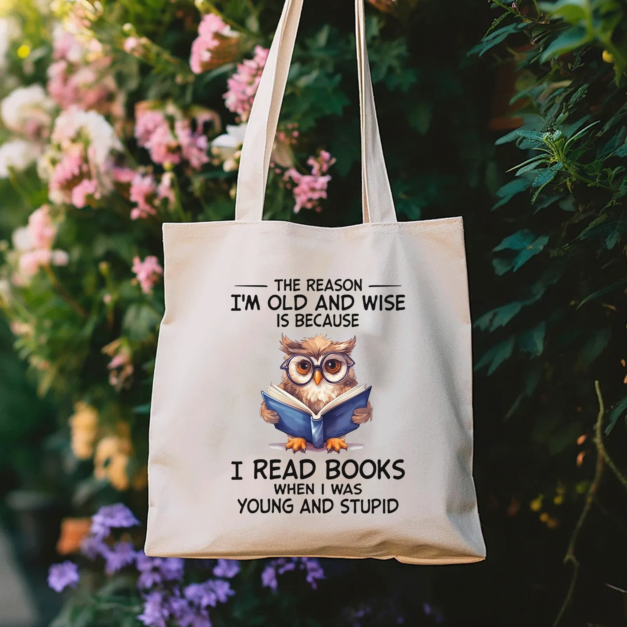 The Reason I'm Old And Wise Is Because I Read Books When I Was Young And Stupid Book Lovers Gift TBW363